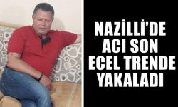 Nazilli’de acı son: Ecel trende yakaladı