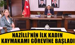 Nazilli’nin ilk kadın kaymakamı görevine başladı