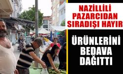 Nazillili pazarcıdan sıra dışı hayır