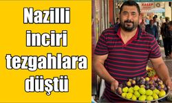 Nazilli inciri tezgahlara düştü