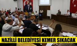 Nazilli Belediyesi kemer sıkacak