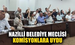 Nazilli Belediye Meclisi komisyonlara uydu