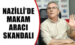 Nazilli’de makam aracı skandalı