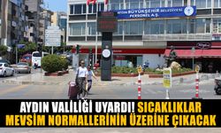 Aydın Valiliği uyardı! Sıcaklıklar mevsim normallerinin üzerine çıkıyor