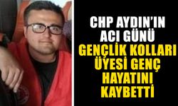 CHP Aydın’ın acı günü: Gençlik Kolları üyesi genç hayatını kaybetti