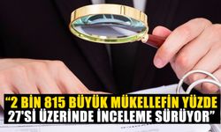 Hazine ve Maliye Bakanlığı'ndan büyük şirketlere vergi incelemesi açıklaması