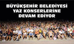 Büyükşehir yaz konserlerine devam ediyor