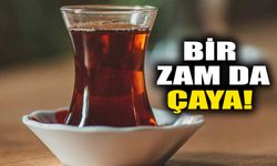 Bir zam da çaya!