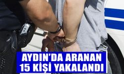 Aydın’da aranan 15 şahıs yakalandı