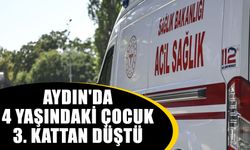 Aydın'da 4 yaşındaki çocuk 3. kattan düştü