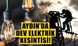 Aydın’da dev elektrik kesintisi!