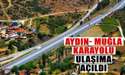 Aydın- Muğla Karayolu ulaşıma açıldı