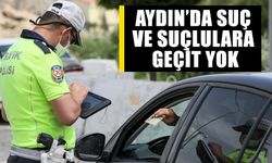 Aydın’da suç ve suçlulara geçit yok