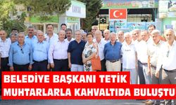 Belediye Başkanı Tetik Muhtarlarla kahvaltıda buluştu