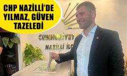 CHP Nazilli’de Yılmaz, güven tazeledi