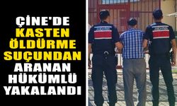 Çine'de kasten öldürme suçundan aranan hükümlü yakalandı