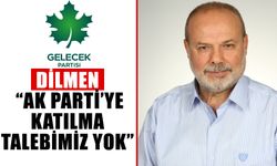 Dilmen: “AK Parti’ye katılma talebimiz yok”