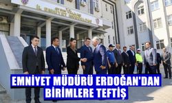 Emniyet Müdürü Erdoğan'dan birimlere teftiş