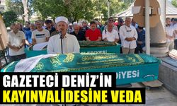 Gazeteci Deniz’in kayınvalidesine veda