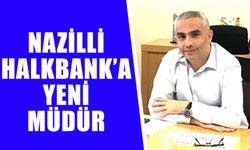 Nazilli Halkbank’a yeni müdür