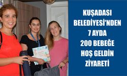 Kuşadası Belediyesi’nden 7 ayda 200 bebeğe hoş geldin ziyareti