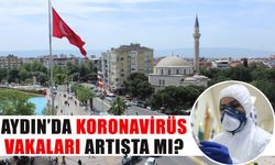 Aydın’da koronavirüs vakaları artışta mı?