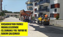 Kuşadası’nın farklı mahallelerinde eş zamanlı yol yapım ve bakım çalışması