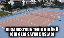 Kuşadası’nda tenis kulübü için geri sayım başladı