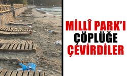 Millî Park’ı çöplüğe çevirdiler