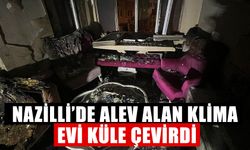 Nazilli’de alev alan klima evi küle çevirdi