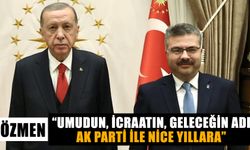 Özmen: “Umudun, icraatın, geleceğin adı AK Parti ile nice yıllara”