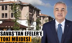 Savaş’tan Efeler’e TOKİ müjdesi