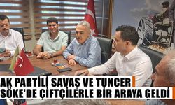 AK Partili Savaş ve Tuncer, Söke'de çiftçilerle bir araya geldi