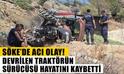 Söke’de devrilen traktörün sürücüsü hayatını kaybetti