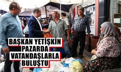 Başkan Yetişkin pazarda vatandaşlarla buluştu