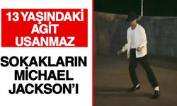 Sokakların Michael Jackson’ı