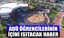 ADÜ öğrencilerinin içini ısıtacak haber