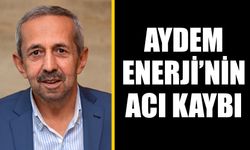 Aydem Enerji’nin acı kaybı