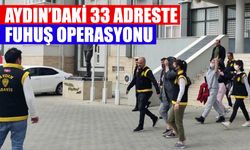 Aydın’daki 33 adreste fuhuş operasyonu