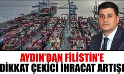 Aydın’dan Filistin’e dikkat çekici ihracat artışı