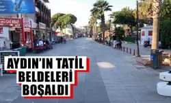 Aydın’ın tatil beldeleri boşaldı