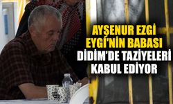 İsrail askerlerince katledilen Ayşenur Ezgi Eygi'nin babası Didim'de taziyeleri kabul ediyor