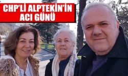 CHP’li Alptekin’in acı günü