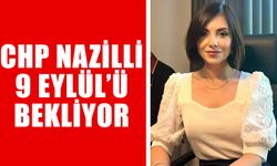 CHP Nazilli, 9 Eylül’ü bekliyor