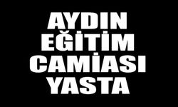 Aydın eğitim camiası yasta