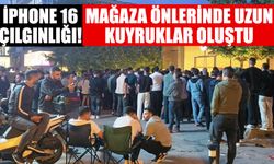 iPhone 16 çılgınlığı! Mağaza önlerinde uzun kuyruklar oluştu