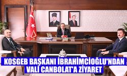 KOSGEB Başkanı İbrahimcioğlu'ndan Vali Canbolat'a ziyaret