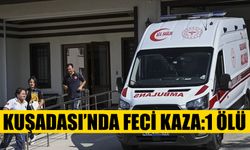 Kuşadası’nda feci kaza:1 ölü