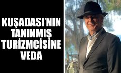 Kuşadası’nın tanınmış turizmcisine veda