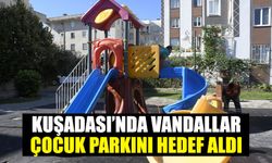 Kuşadası’nda vandallar çocuk parkını hedef aldı